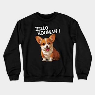 Hello Hooman Corgi Crewneck Sweatshirt